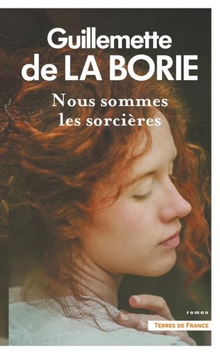 Nous sommes les sorcières / Guillemette de La Borie | La Borie, Guillemette de (19..-) - écrivaine française. Auteur