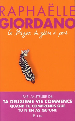 Le Bazar du zèbre à pois / Raphaëlle Giordano | Giordano, Raphaëlle (19..-) - écrivaine française. Auteur
