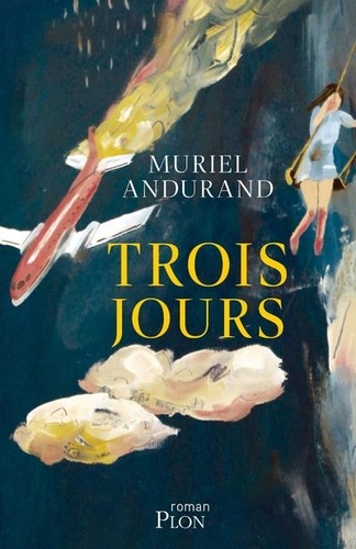 Trois jours / Muriel Andurand | Andurand, Muriel  (1975-) - écrivaine française. Auteur