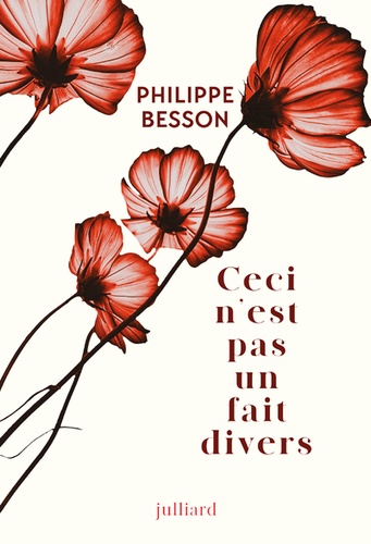 Ceci n'est pas un fait divers / Philippe Besson | Besson, Philippe (1967-) - écrivain français. Auteur