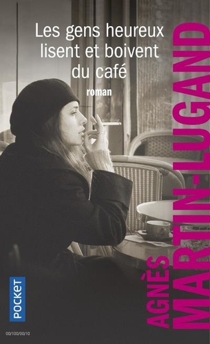 Les gens heureux lisent et boivent du café / Agnès Martin-Lugand | Martin-Lugand, Agnès (19..-) - écrivaine française. Auteur