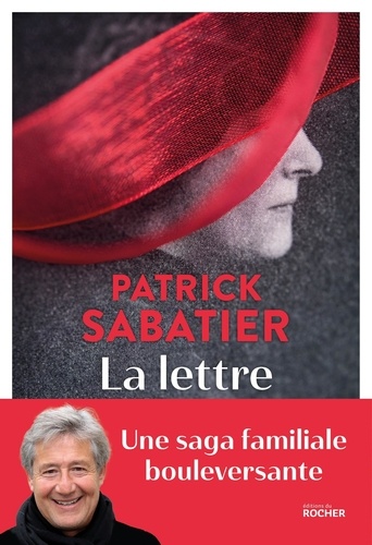 La lettre / Patrick Sabatier | Sabatier, Patrick  (1951-) - écrivain français. Auteur