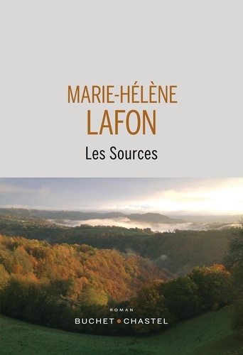 Les sources / Marie-Hélène Lafon | Lafon, Marie-Hélène (1962-) - écrivaine française. Auteur