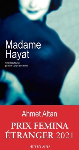 Madame Hayat / Ahmet Altan | Altan, Ahmet (1950-) - écrivain turc. Auteur