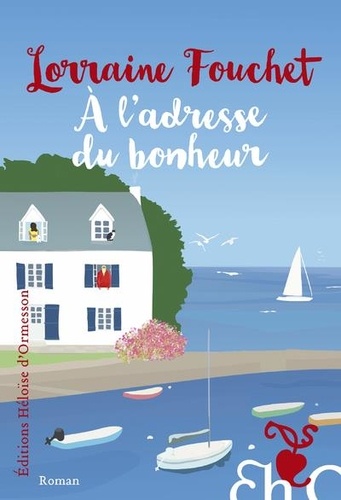 A l'adresse du bonheur / Lorraine Fouchet | Fouchet, Lorraine (1956-) - écrivaine française. Auteur