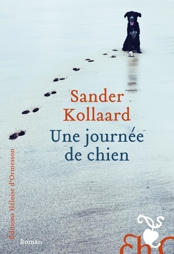 Une journée de chien / Sander Kollaard | Kollaard, Sander  (1961-) - écrivain néerlandais. Auteur