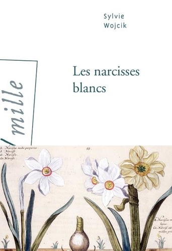 Les narcisses blancs / Sylvie Wojcik | Wojcik, Sylvie  (1968-) - écrivaine française. Auteur