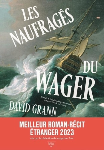 Les naufragés du Wager : une histoire de naufrage, de mutinerie et de meurtres / David Grann | Grann, David (1967-) - écrivain américain. Auteur