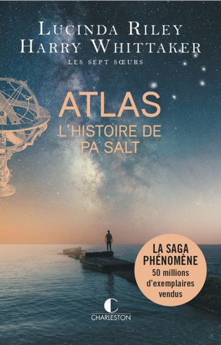 Atlas : l'histoire de Pa Salt / Lucinda Riley, Harry Whittaker | Riley, Lucinda (1971-2021) - écrivaine irlandaise. Auteur