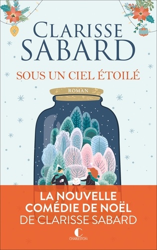 Sous un ciel étoilé / Clarisse Sabard | Sabard, Clarisse (1984-) - écrivaine française. Auteur