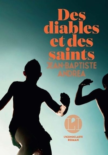 Des diables et des saints / Jean-Baptiste Andrea | Andrea, Jean-Baptiste (1971-) - écrivain français. Auteur