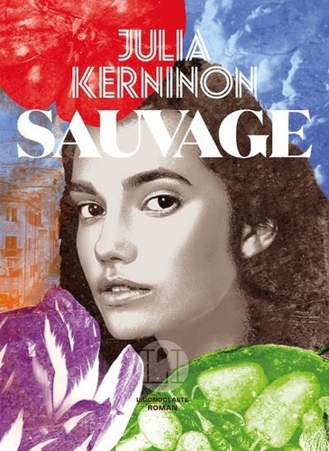 Sauvage / Julia Kerninon | Kerninon, Julia (1987-) - écrivaine française. Auteur