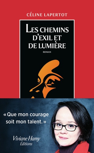 Les chemins d'exil et de lumière / Céline Lapertot | Lapertot, Céline (1986-) - écrivaine française. Auteur