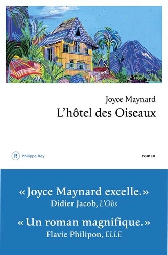 L'hôtel des oiseaux / Joyce Maynard | Maynard, Joyce (19..-) - écrivaine américaine. Auteur