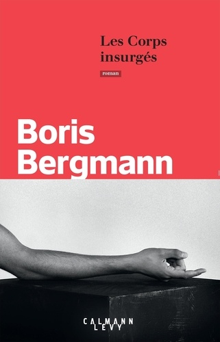 Les corps insurgés / Boris Bergmann | Bergmann, Boris (1992-) - écrivain français. Auteur