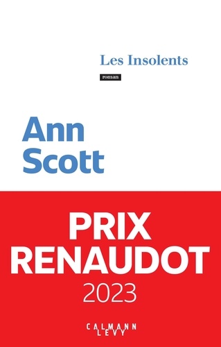 Les Insolents / Ann Scott | Scott, Ann (1965-) - écrivaine française. Auteur
