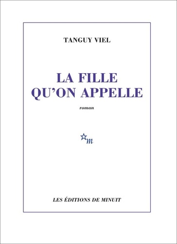 La fille qu'on appelle / Tanguy Viel | Viel, Tanguy (1973-) - écrivain français. Auteur