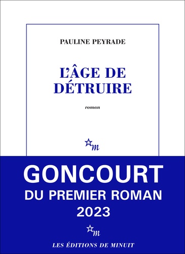 L'âge de détruire / Pauline Peyrade | Peyrade, Pauline  (1986-) - écrivaine française. Auteur