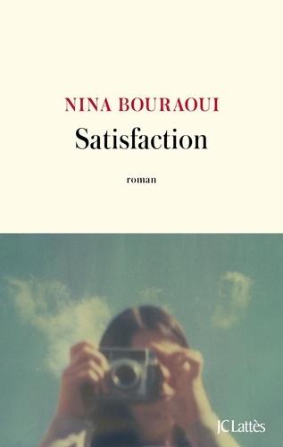 Satisfaction / Nina Bouraoui | Bouraoui, Nina (1967-) - écrivaine française. Auteur