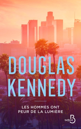 Les hommes ont peur de la lumière / Douglas Kennedy | Kennedy, Douglas (1955-) - écrivain américain. Auteur