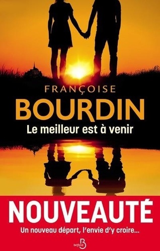 Le meilleur est à venir / Françoise Bourdin | Bourdin, Françoise (1952-2022) - écrivaine française. Auteur