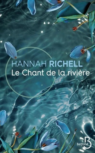 Le chant de la rivière / Hannah Richell | Richell, Hannah (19..-) - écrivaine anglaise. Auteur