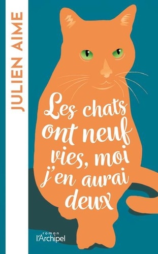 Les chats ont neuf vies, moi j'en aurai deux / Julien Aime | Aime, Julien  (1983-) - écrivain français. Auteur