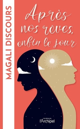Après nos rêves, enfin le jour / Magali Discours | Discours, Magali  (1971-) - écrivaine française. Auteur
