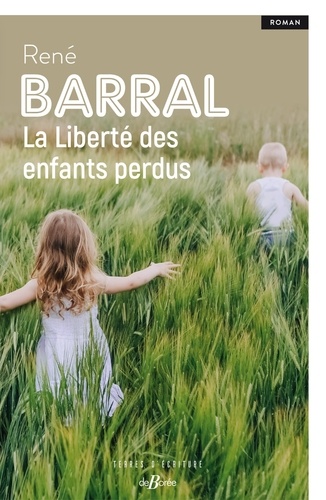 La liberté des enfants perdus / René Barral | Barral, René (1938-) - écrivain français. Auteur