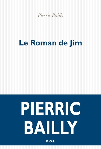 Le roman de Jim / Pierric Bailly | Bailly, Pierric (1982-) - écrivain français comtois. Auteur