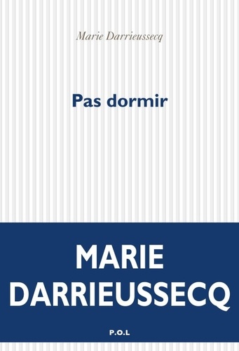 Pas dormir / Marie Darrieussecq | Darrieussecq, Marie (1969-) - écrivaine française. Auteur