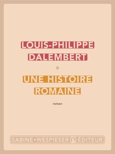 Une histoire romaine / Louis-Philippe Dalembert | Dalembert, Louis-Philippe (1962-..) - écrivain haïtien. Auteur