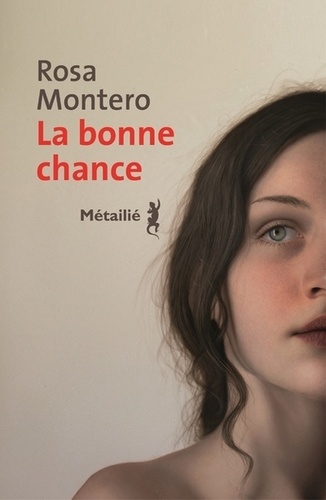La bonne chance / Rosa Montero | Montero, Rosa (1951-) - écrivaine espagnole. Auteur