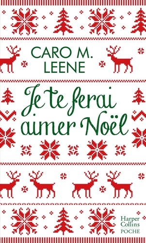 Je te ferai aimer Noël ! / Caro M. Leene | Leene, Caro M.  - écrivaine française. Auteur