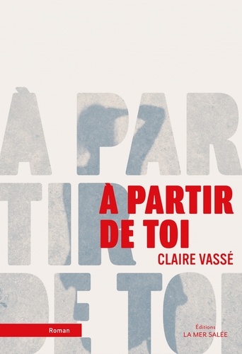 A partir de toi / Claire Vassé | Vassé, Claire  (1970-) - écrivaine française. Auteur