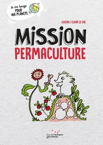 Mission permaculture / Guizou | Le Gal, Claire. Illustrateur