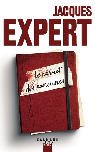 Le carnet des rancunes / Jacques Expert | Expert, Jacques (1956-....). Auteur