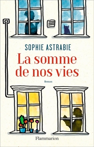 La somme de nos vies / Sophie Astrabie | Astrabie, Sophie. Auteur