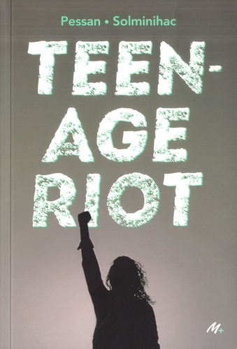 Teenage Riot / Eric Pessan, Olivier de Solminihac | Pessan, Éric (1970-....). Auteur