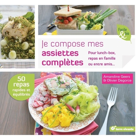 Plus d'infos sur 'Je compose mes assiettes complètes : Pour lunch-box, repas en famille ou entre amis... / Amandine Geers, Olivier Degorce' Je compose mes assiettes complètes : Pour lunch-box, repas en famille ou entre amis... / Amandine Geers, Olivier Degorce | Geers, Amandine