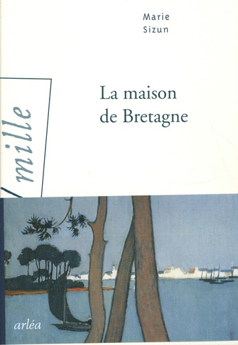 La maison de Bretagne / Marie Sizun | Sizun, Marie (1940-....). Auteur