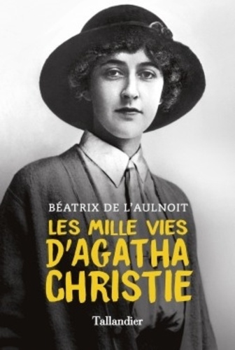 Les mille vies d'Agatha Christie / Béatrix de L'Aulnoit | L'Aulnoit, Béatrix de (1949-....). Auteur