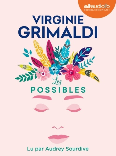 Les possibles / Virginie Grimaldi | Grimaldi, Virginie (1977-....). Auteur
