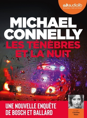 Les Ténèbres et la Nuit : Ballard et Bosch enquêtent dans une Los Angeles au bord de l'implosion / Michael Connelly | Connelly, Michael (1956-....). Auteur