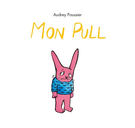 Mon Pull / Audrey Poussier | Poussier, Audrey (1978-....). Auteur