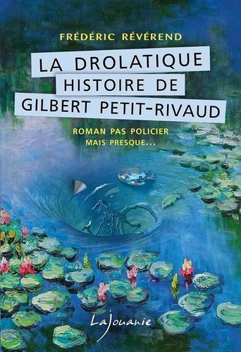 La drolatique histoire de Gilbert Petit-Rivaud / Frédéric Révérend | 