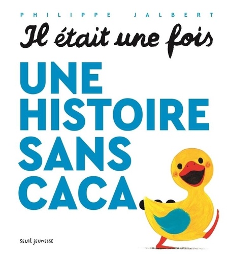 couverture de : Il &eacute;tait une fois une histoire sans caca...
