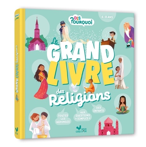 Le grand livre des religions / Sophie de Mullenheiim, Carine Hinder, Lili la Baleine, Claire Wortemann | Mullenheim, Sophie de. Auteur