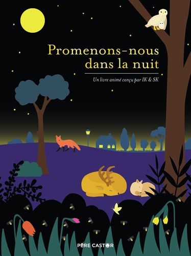 Promenons-nous dans la nuit / un livre animé conçu par IK & SK | IK & SK. Auteur