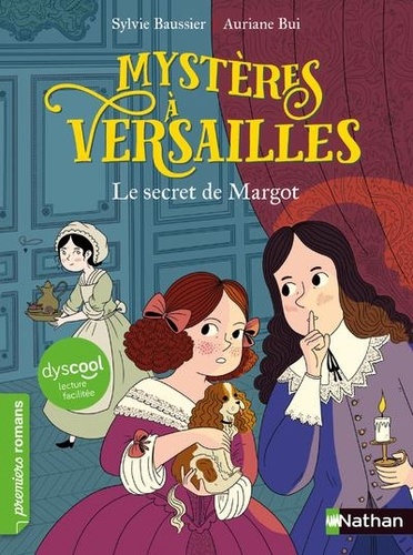 Mystères à Versailles : lecture facilitée. 01, Le secret de Margot / Sylvie Baussier | Baussier, Sylvie (1964-....). Illustrateur